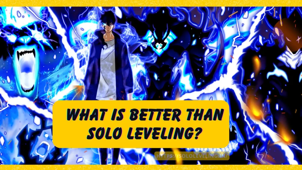 What is better than Solo Leveling?